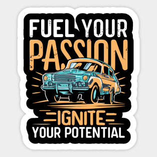 Fuel your passion ignite your potential - Funny classic car Sticker